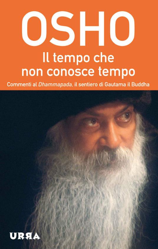 Il tempo che non conosce tempo. Commenti al Dhammapada, il sentiero di Gautama il Buddha. Vol. 7 - Osho,Anand Videha,Daniele Pietrini - ebook