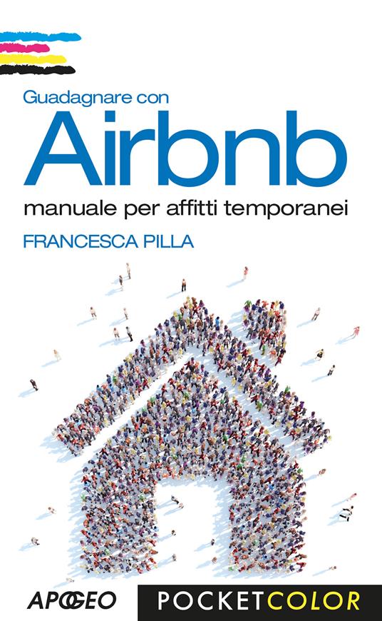 Guadagnare con Airbnb. Manuale per affitti temporanei - Francesca Pilla - ebook