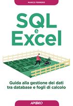 SQL e Excel. Guida alla gestione dei dati tra database e fogli di calcolo
