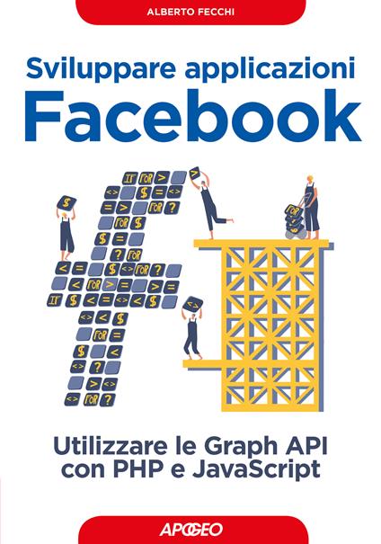 Sviluppare applicazioni Facebook. Sfruttare le graph API con PHP e Javascript - Alberto Fecchi - ebook