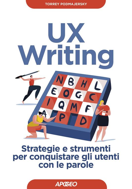 UX writing. Strategie e strumenti per conquistare gli utenti con le parole - Torrey Podmajersky,Federica Fazio - ebook