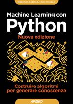 Machine learning con Python. Costruire algoritmi per generare conoscenza. Nuova ediz.