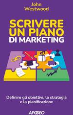 Scrivere un piano di marketing. Definire gli obiettivi, la strategia e la pianificazione