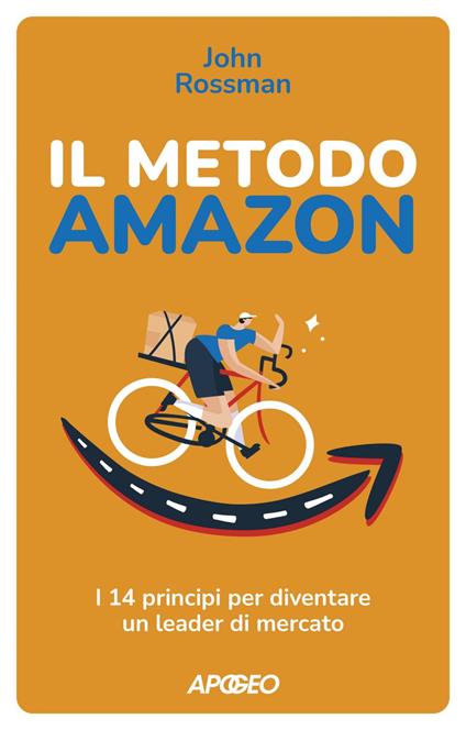 Il metodo Amazon. I 14 principi per diventare un leader di mercato - John Rossman - ebook