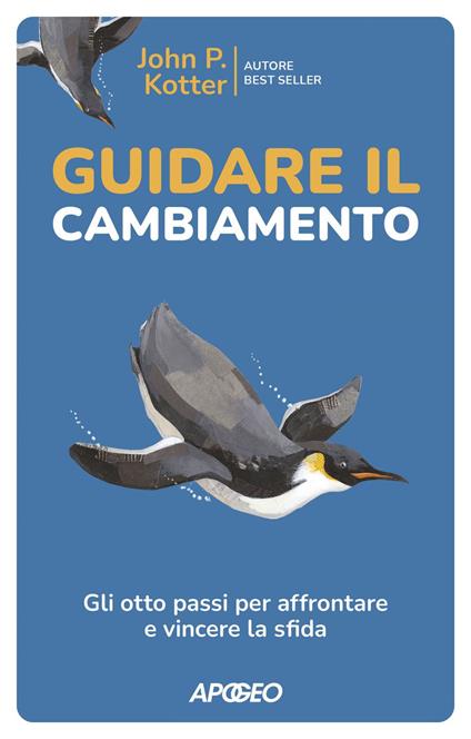 Guidare il cambiamento. Gli otto passi per affrontare e vincere la sfida - John P. Kotter - ebook