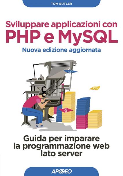 Sviluppare applicazioni con PHP e MySQL. Guida per imparare la programmazione web lato server. Nuova ediz. - Tom Butler,Kevin Yank,Paolo Poli - ebook