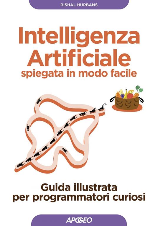 Intelligenza artificiale spiegata in modo facile. Guida illustrata per programmatori curiosi - Rishal Hurbans - ebook