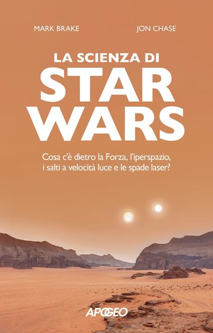 La scienza di Star Wars. Cosa c'è dietro la Forza, l'iperspazio, i salti a velocità luce e le spade laser? - Mark Brake,John Chase - ebook