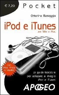 Ipod e iTunes. La guida tascabile per utilizzare al meglio iPod e iTunes - Ottorino Baseggio - copertina