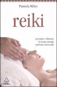 Reiki. Percepire e liberare la nostra energia spirituale universale - Pamela Miles - copertina