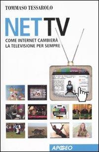 Net Tv. Come Internet cambierà la televisione per sempre - Tommaso Tessarolo - copertina