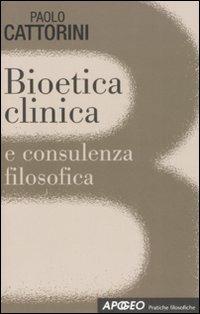 Bioetica clinica e consulenza filosofica - Paolo Cattorini - copertina