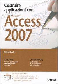 Costruire applicazioni con Access 2007. Con CD-ROM - Mike Davis - copertina