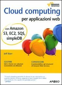 Cloud computing per applicazioni web - Jeff Barr - Libro - Apogeo - Guida  completa | laFeltrinelli