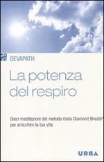 La potenza del respiro. Dieci meditazioni del metodo Osho Diamond Breath® per arricchire la tua vita