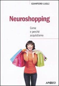 Neuroshopping. Come e perché acquistiamo - Giampiero Lugli - copertina