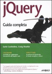 JQuery. Guida completa - Earle Castledine,Craig Sharkie - copertina