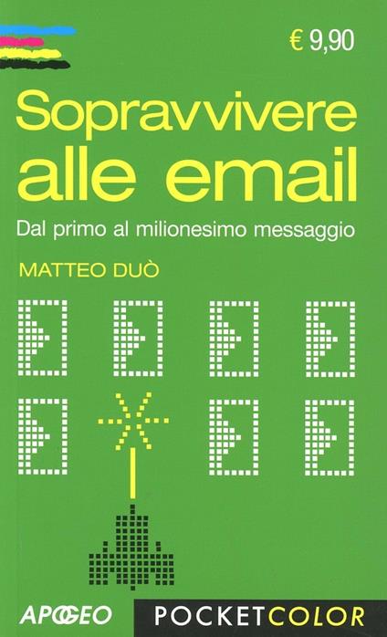 Sopravvivere alle email. Dal primo al milionesimo messaggio - Matteo Duò - copertina