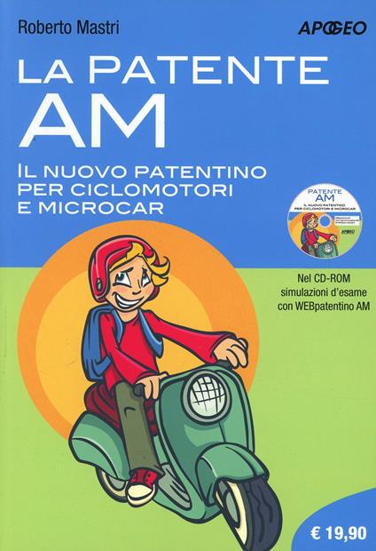 La patente AM. Il nuovo patentino per ciclomotori e microcar. Con CD-ROM - Roberto Mastri - copertina