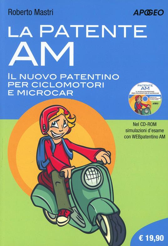 La patente AM. Il nuovo patentino per ciclomotori e microcar. Con CD-ROM - Roberto Mastri - copertina