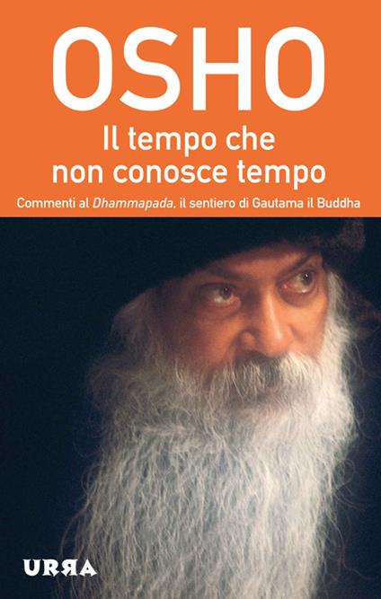 Il tempo che non conosce tempo. Commenti al Dhammapada, il sentiero di Gautama il Buddha. Vol. 7 - Osho - copertina