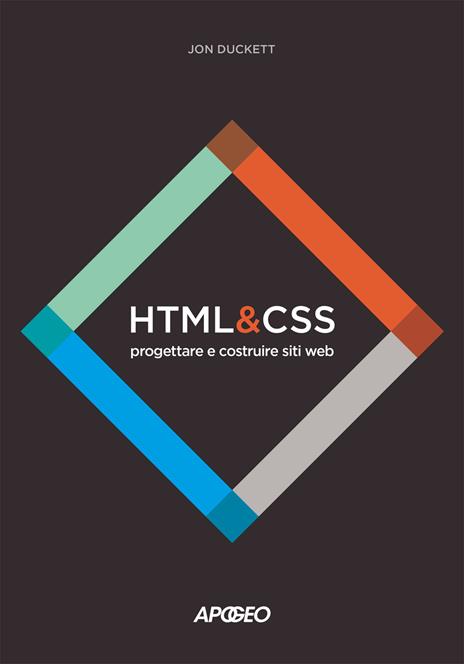 HTML e CSS. Progettare e costruire siti web. Con Contenuto digitale per download e accesso on line - Jon Duckett - copertina