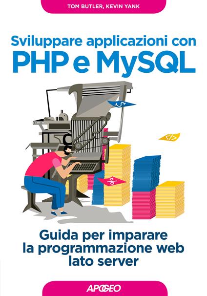 Sviluppare applicazioni con PHP e MySQL. Guida per imparare la programmazione web lato server - Tom Butler,Kevin Yank - copertina