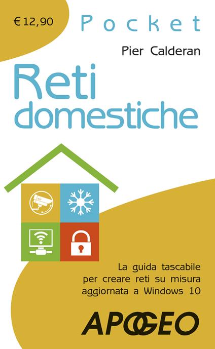 Reti domestiche. La guida tascabile per creare reti su misura aggiornata a Windows 10 - Pier Calderan - copertina