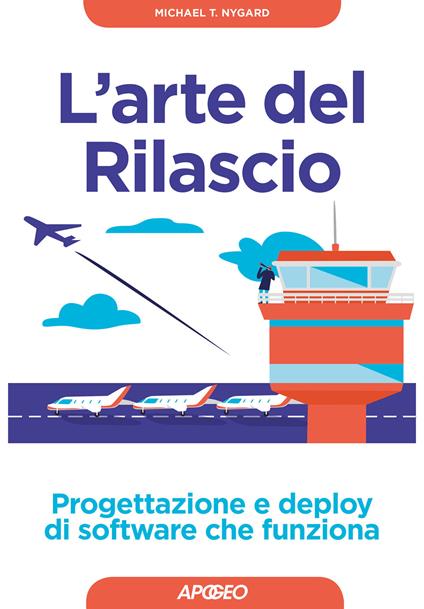 L' arte del rilascio. Progettazione e deploy di software che funziona - Michael T. Nygard - copertina