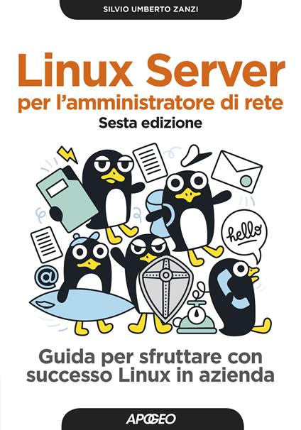 Linux Server per l'amministratore di rete. Guida per sfruttare con successo Linux in azienda - Silvio Umberto Zanzi - copertina