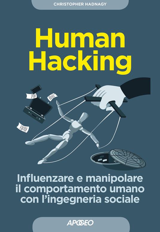 Human hacking. Influenzare e manipolare il comportamento umano con l'ingegneria sociale - Christopher Hadnagy - copertina