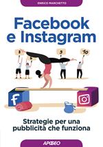 Facebook e Instagram. Strategie per una pubblicità che funziona