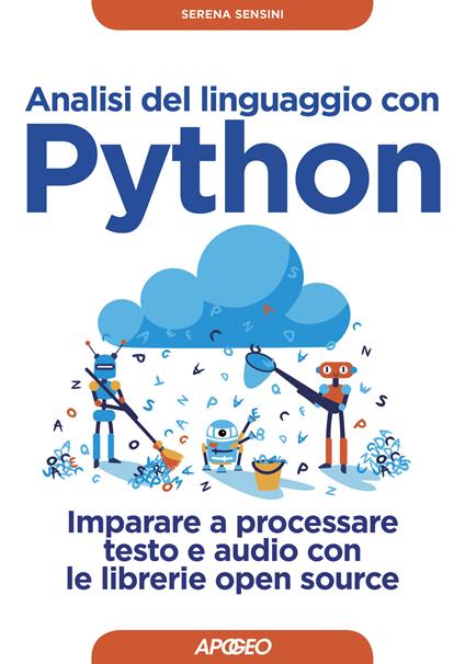 Analisi del linguaggio con Python. Imparare a processare testo e audio con le librerie open source. Con Contenuto digitale per download - Serena Sensini - copertina