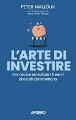 L'arte di investire. Conoscere ed evitare i 5 errori che tutti commettono