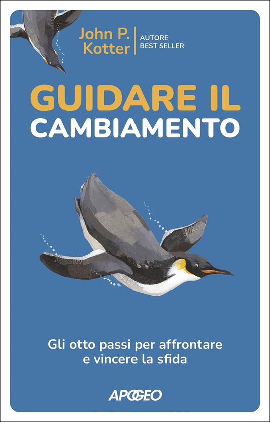 Guidare il cambiamento. Gli otto passi per affrontare e vincere la sfida - John P. Kotter - copertina