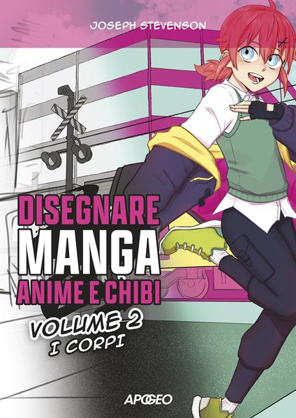 Disegnare manga, anime e chibi. Ediz. illustrata. Vol. 2: I corpi - Joseph Stevenson - copertina