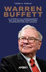 Warren Buffett. La storia e gli insegnamenti del più grande investitore e imprenditore del mondo