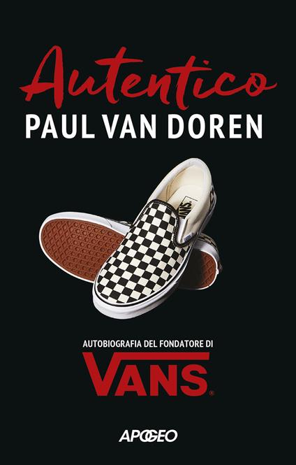 Autentico. Autobiografia del fondatore di Vans - Paul Van Doren - copertina