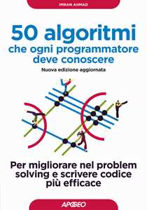 Libro 50 algoritmi che ogni programmatore deve conoscere. Per migliorare nel problem solving e scrivere codice più efficace Imran Ahmad