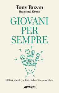 Libro Giovani per sempre. Sfatare il mito dell'invecchiamento mentale Tony Buzan Raymond Keene