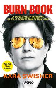 Libro Burn book. La Silicon Valley raccontata da chi la conosce come nessun altro Kara Swisher