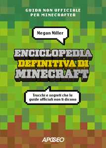 Libro Enciclopedia definitiva di Minecraft. Trucchi e segreti che le guide ufficiali non ti dicono Megan Miller