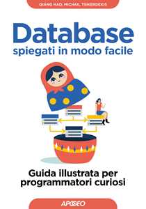 Libro Database spiegati in modo facile. Guida illustrata per programmatori curiosi Michail Tsikerdekis