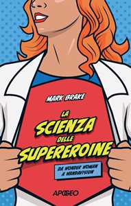 Libro La scienza delle supereroine Mark Brake