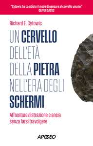 Libro Un cervello dell'Età della pietra nell'Era degli schermi Richard E. Cytowic