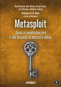 Libro Metasploit. Guida ai penetration test e alle tecniche di attacco e difesa David Kennedy Mati Aharoni Devon Kearns