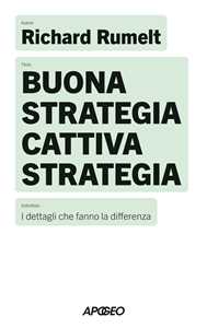 Libro Buona strategia cattiva strategia Richard Rumelt