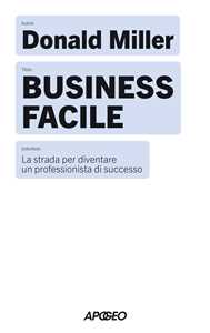Libro Business facile. La strada per diventare un professionista di successo Donald Miller