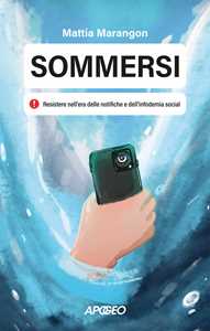 Libro Sommersi. Resistere nell'era delle notifiche e dell'infodemia social Mattia Marangon