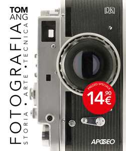 Libro Fotografia. Storia, arte, tecnica Tom Ang